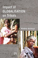 IMPACT OF GLOBALISATION ON TRIBALS: In the Context of Kerala - Hardback