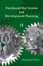 PANCHAYATI RAJ SYSTEM AND DEVELOPMENT PLANNING: The Case of Sikkim - Hardback