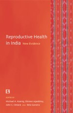 REPRODUCTIVE HEALTH IN INDIA: New Evidence - Hardback