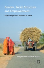 GENDER, SOCIAL STRUCTURE AND EMPOWERMENT: Status Report of Women in India - Hardback