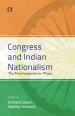 CONGRESS AND INDIAN NATIONALISM: The Pre-Independence Phase - Hardback