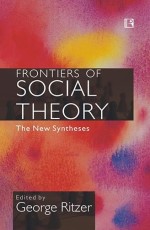 FRONTIERS OF SOCIAL THEORY: The New Syntheses &#160;&#160;- Hardback