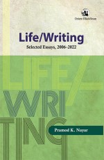 Life/Writing: Selected Essays, 2006-2022