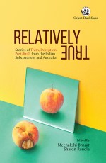 Relatively True: Stories of Truth, Deception, Post-Truth from the Indian Subcontinent and Australia