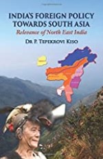 INDIA`S FOREIGN POLICY TOWARDS SOUTH ASIA : Relevance of North East India