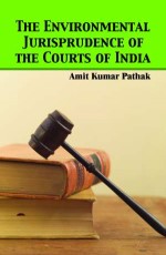 THE ENVIRONMENTAL JURISPRUDENCE OF THE COURTS OF INDIA