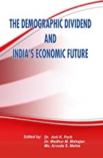 THE DEMOGRAPHIC DIVIDEND AND INDIA`s ECONOMIC FUTURE