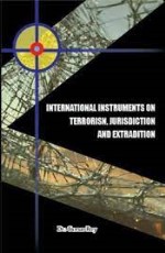 INTERNATIONAL INSTRUMENTS ON TERRORISM, JURISDICTION &amp; EXTRADITION