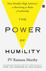 The Power Of Humility : How Humble High Achievers Are Rewriting the Rules of Leadership