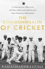 The Commonwealth of Cricket : A Lifelong Love Affair with the Most Subtle and Sophisticated Game Known to Humankind
