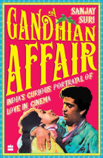 A Gandhian Affair : India`s Curious Portrayal of Love in Cinema