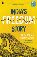 India&amp;#8217;s Freedom Story SHORTLISTED FOR THE ATTA GALATTA CHILDREN&amp;#8217;S NON-FICTION BOOK PRIZE 2022