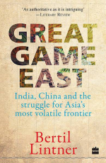 Great Game East : India, China and the Struggle for Asia`s Most Volatile Frontier