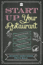 Start Up Your Restaurant : The Definitive Guide for Anyone Who Dreams of Running Their Own Restaurant