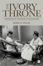 The Ivory Throne : Chronicles of the House of Travancore