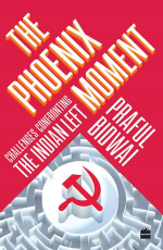 The Phoenix Moment : Challenges Confronting the Indian Left
