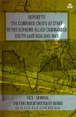 Report to The Combined Chiefs of Staff by the Supeme Allied Commander South-East Asia 1943-1945