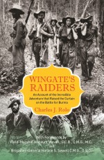 Wingate’s Raiders: An Account of the Incredible Adventure that raised the Curtain on the Battle for Burma