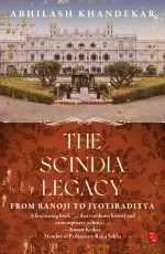 THE SCINDIA LEGACY: From RANOJI To JYOTIRADITYA