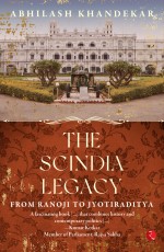 THE SCINDIA LEGACY: From RANOJI To JYOTIRADITYA