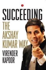 Succeeding the Akshay Kumar Way