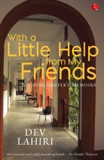 WITH A LITTLE HELP FROM MY FRIENDS A Schoolmaster’s Memoirs