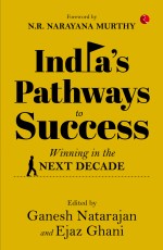 INDIA’S PATHWAYS TO SUCCESS: Winning in the Next Decade
