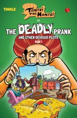 TANTRI THE MANTRI: THE DEADLY PRANK AND OTHER DEVIOUS STORIES: BOOK 1