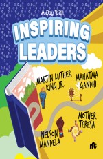 A DAY WITH INSPIRING LEADERS: NELSON MANDELA, GANDHI, MARTIN LUTHER KING. JR. AND MOTHER TERESA