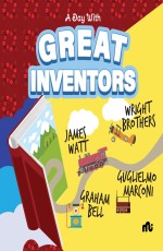 A DAY WITH GREAT INVENTORS: ALEXANDER GRAHAM BELL, MARCONI, WRIGHT BROTHERS AND JAMES WATT