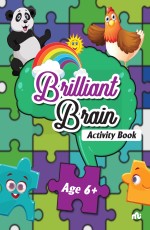 BRILLIANT BRAIN ACTIVITIES BOOK (AGE 6+)
