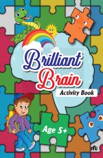 BRILLIANT BRAIN ACTIVITIES BOOK (AGE 5+)
