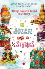 A Dozen And A Half Stories: Things Lost and Found in History