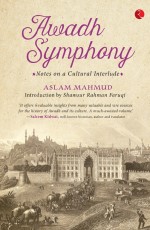 Awadh Symphony: Notes on a Cultural Interlude