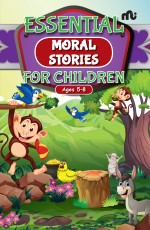 THE ESSENTIAL MORAL STORIES FOR CHILDREN