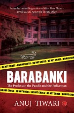 BARABANKI: THE PROFESSOR, THE PANDIT AND THE POLICEMAN