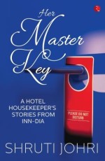 Her Master Key: A Hotel Housekeeper’s Stories from Inn-dia