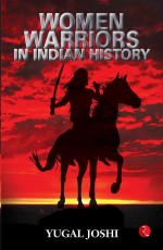 Women Warriors in Indian History