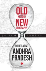 Old History, New Geography: Bifurcating Andhra Pradesh