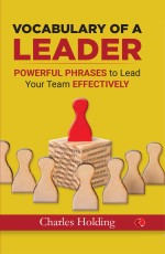 VOCABULARY OF A LEADER: Powerful Phrases to Lead Your Team Effectively