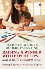 Ultimate Guide of Modern Parenting: Raising a Winner with Expert Tips…and a Little Common Sense
