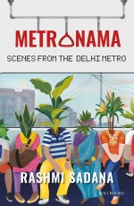 Metronama : Scenes From The Delhi Metro