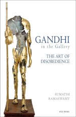 Gandhi In The Gallery : The Art Of Disobedience