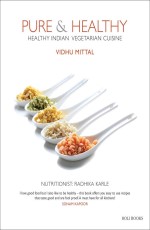 Pure &amp; Healthy: Healthy Indian Vegetarian Cuisine