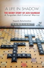 A Life In Shadow : The Secret Story Of Acn Nambiar