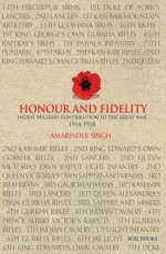 Honour And Fidelity : India’S Military Contribution To The Great War 1914-1918