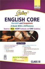 Golden English Class XI (Based on NEW NCERT Textbooks Hornbill and Snapshots &amp; CBSE Guidelines For 2024 Final Exams, includes Objective Type Question Bank)