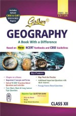 Golden Geography Class 12 (Based on NEW NCERT Textbooks for CBSE 2024 Board Exams, Includes Solved CBSE &amp; CUET 2022 and 2023 Papers)