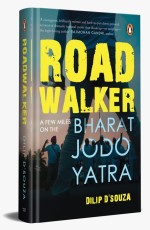 Roadwalker : A Few Miles on the Bharat Jodo Yatra