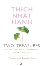 Two Treasures: Buddhist Teachings on Awakening and True Happiness